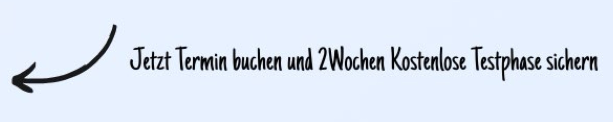 Jetzt Termin buchen und 2Wochen Kostenlose Testphase sichern